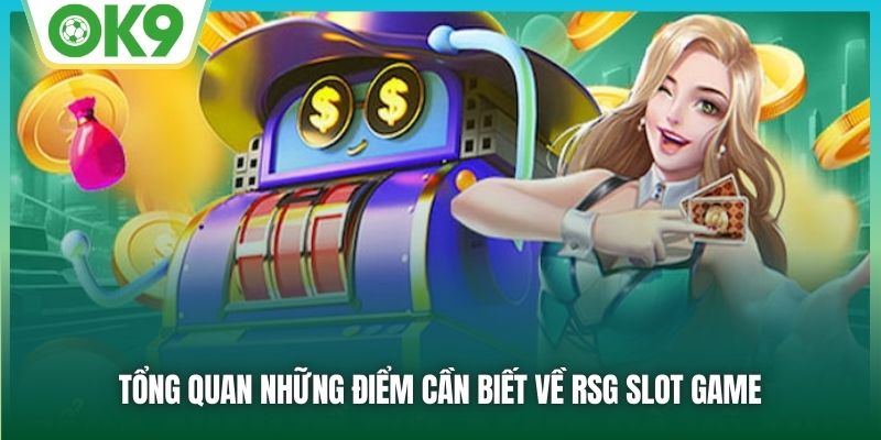 Tổng quan những điểm cần biết về RSG Slot Game