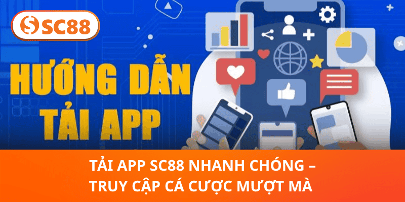 Tải App SC88 – Truy Cập Cá Cược Siêu Mượt, Nhận Thưởng Ngay